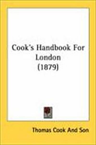 Cook’s Handbook For London (1879)