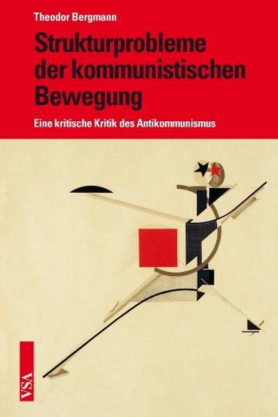 Strukturprobleme der kommunistischen Bewegung: Eine kritische Kritik des Antikommunismus