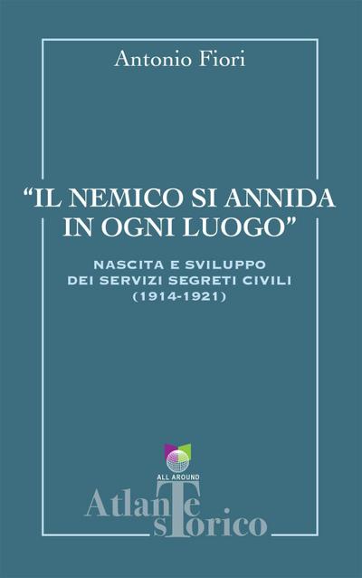 Il nemico si annida in ogni luogo. Nascita e sviluppo dei servizi segreti civili 1914-1921