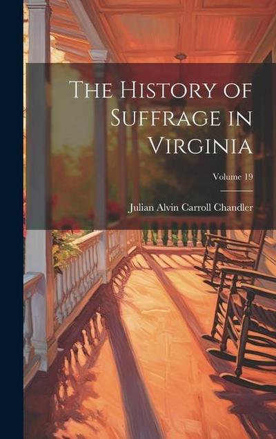 The History of Suffrage in Virginia; Volume 19