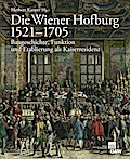 Die Wiener Hofburg 1521-1705