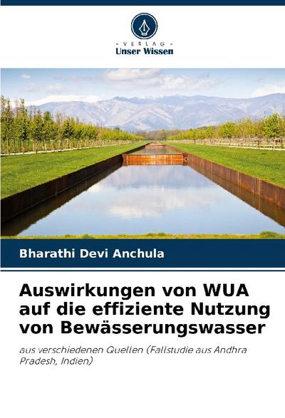 Auswirkungen von WUA auf die effiziente Nutzung von Bewässerungswasser