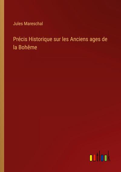 Précis Historique sur les Anciens ages de la Bohême