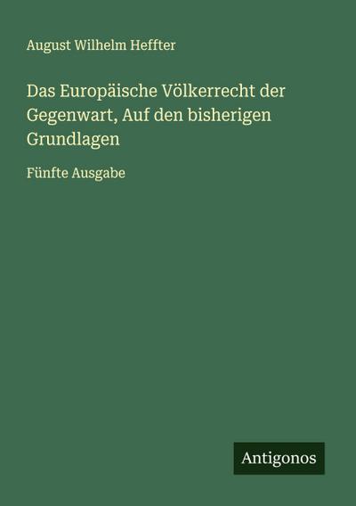 Das Europäische Völkerrecht der Gegenwart, Auf den bisherigen Grundlagen