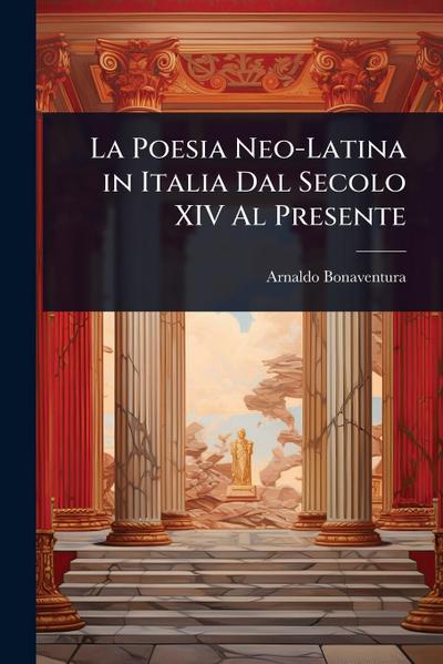 La Poesia Neo-Latina in Italia Dal Secolo XIV Al Presente
