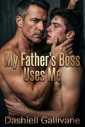 My Father’s Boss Uses Me