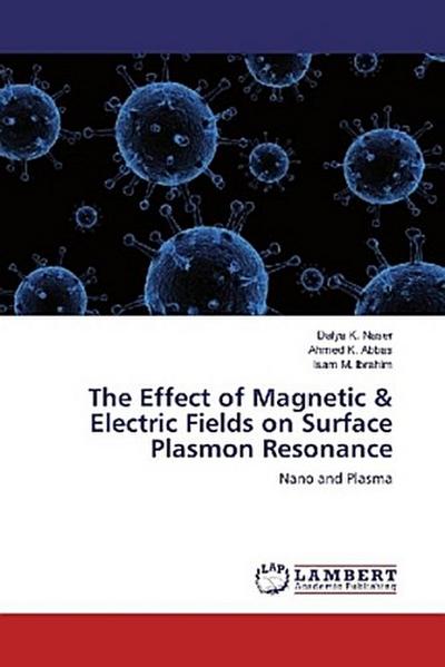 The Effect of Magnetic & Electric Fields on Surface Plasmon Resonance