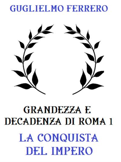 Grandezza e decadenza di Roma 1: La conquista dell’Impero