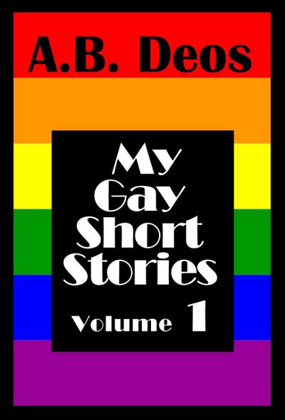 My Gay Short Stories - Volume 1