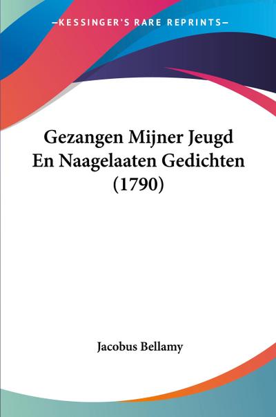 Gezangen Mijner Jeugd En Naagelaaten Gedichten (1790)