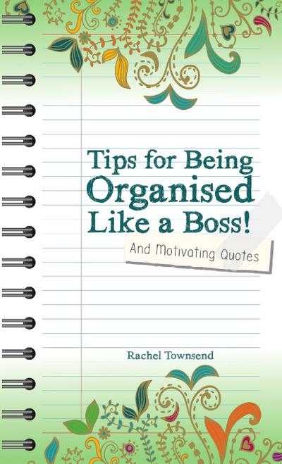 Tips for Being Orgaised Like a Boss! and Motivating Quotes