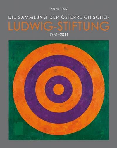 Die Sammlung der österreichischen Ludwig-Stiftung 1981-2011 [Gebundene Ausgab...