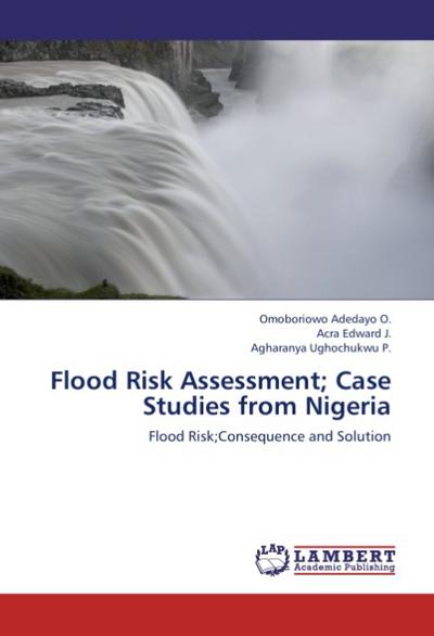 Flood Risk Assessment; Case Studies from Nigeria - Omoboriowo Adedayo O.