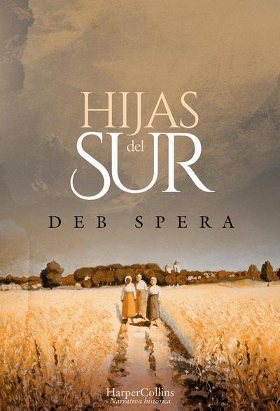 Hijas del Sur (Call Your Daughter Home - Spanish Edition)