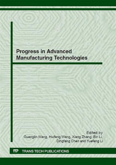 Progress in Advanced Manufacturing Technologies