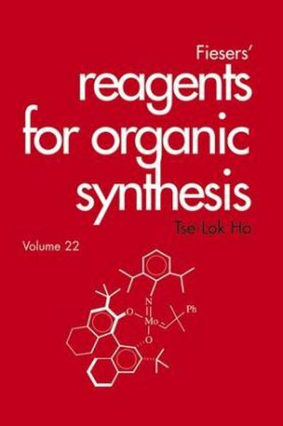 Fiesers’ Reagents for Organic Synthesis, Volume 22