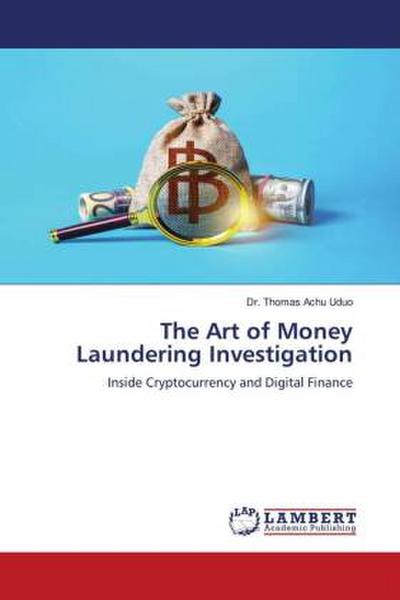 The Art of Money Laundering Investigation