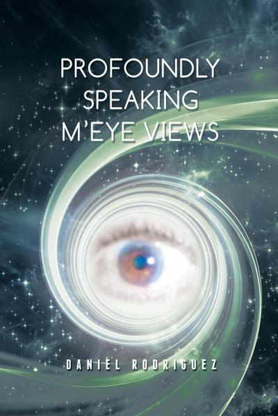 Profoundly Speaking M’eye Views