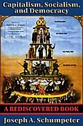 Capitalism, Socialism, and Democracy (Second Edition Text) (Rediscovered Books)