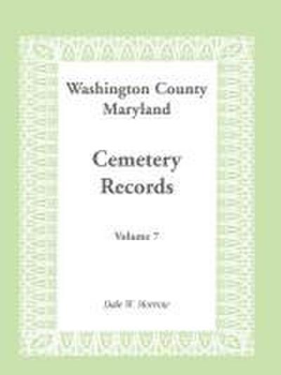Washington County, Maryland Cemetery Records, Volume 7