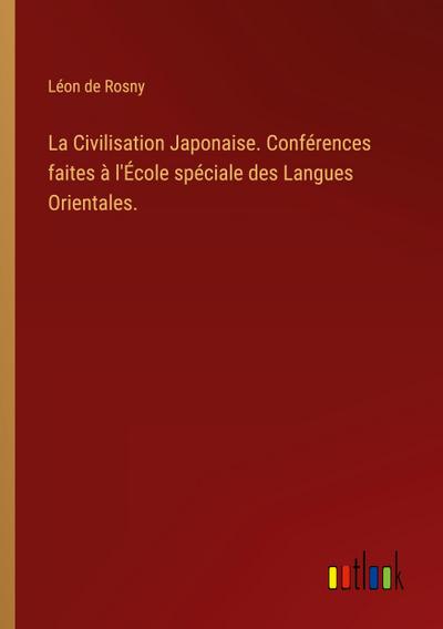La Civilisation Japonaise. Conférences faites à l’École spéciale des Langues Orientales.