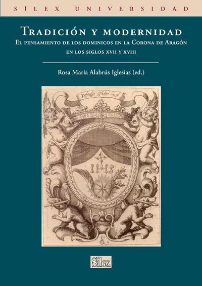 Tradición y modernidad : el pensamiento de los dominicos en la Corona de Aragón en los siglos XVII-XVIII