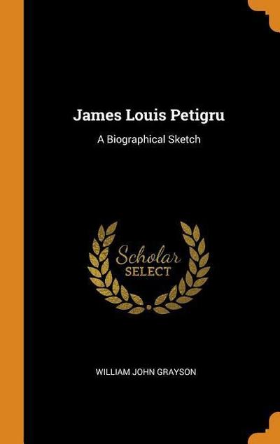 James Louis Petigru: A Biographical Sketch