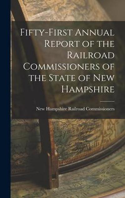 Fifty-first Annual Report of the Railroad Commissioners of the State of New Hampshire