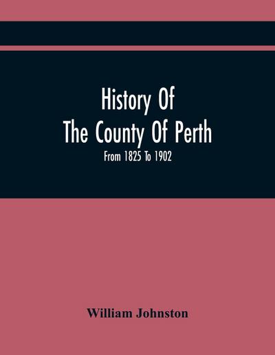 History Of The County Of Perth