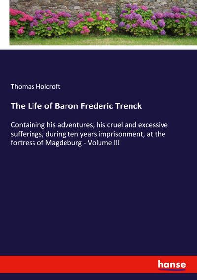 The Life of Baron Frederic Trenck