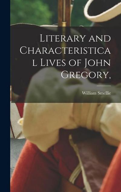 Literary and Characteristical Lives of John Gregory
