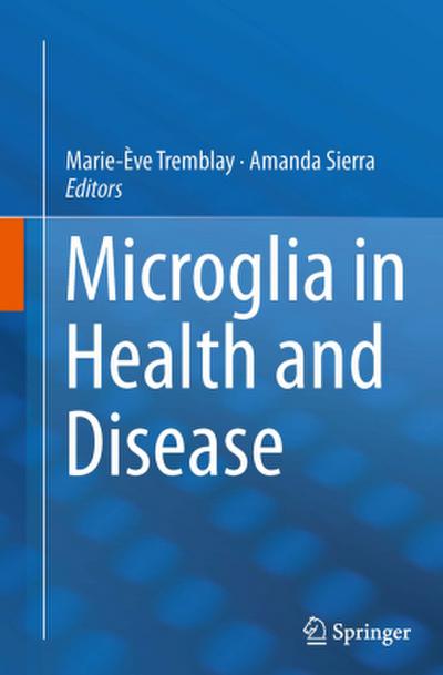 Microglia in Health and Disease