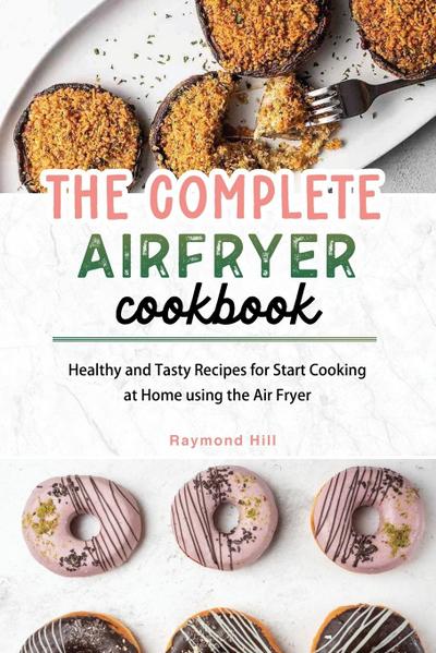 The Complete  Air Fryer Cookbook