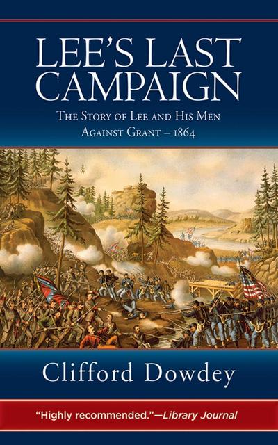 Lee’s Last Campaign: The Story of Lee and His Men Against Grant - 1864