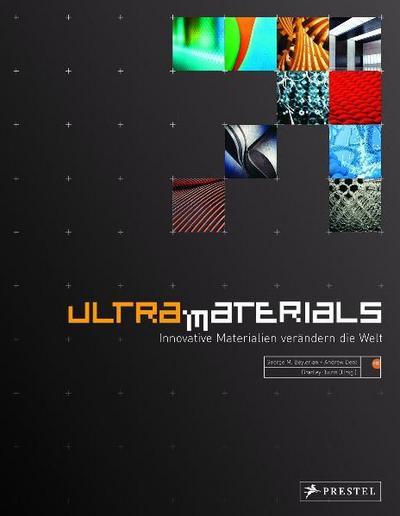 Ultra Materials; Neue Materialien verändern die Welt; Hrsg. v. Quinn, Bradley; Deutsch; 600 Illustr.