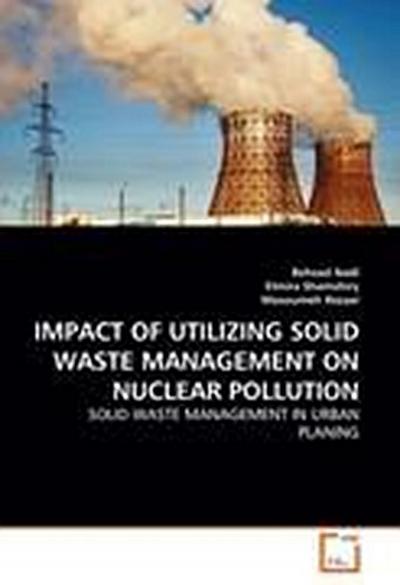 IMPACT OF UTILIZING SOLID WASTE MANAGEMENT ON NUCLEAR POLLUTION