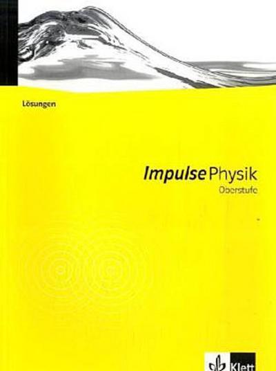 Impulse Physik, Oberstufe Impulse Physik Oberstufe. Ausgabe