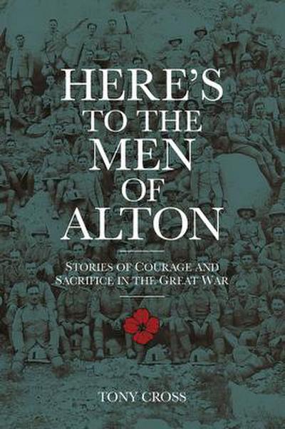 Here’s to the Men of Alton: Stories of Courage and Sacrifice in the Great War