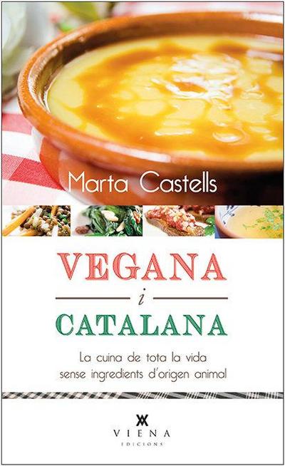 Vegana i catalana : La cuina de tota la vida sense ingredients d’origen animal