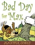 Bad Day for Max (PICTURE BOOK)