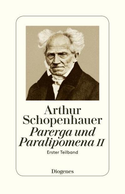 Parerga und Paralipomena: kleine philisophische Schriften II