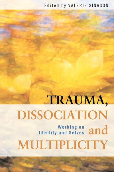 Trauma, Dissociation and Multiplicity