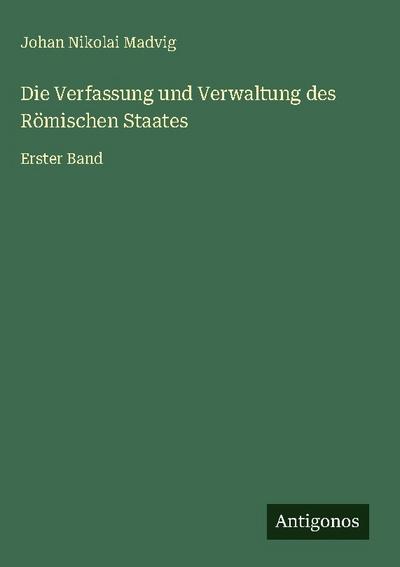 Die Verfassung und Verwaltung des Römischen Staates