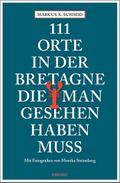 111 Orte in der Bretagne, die man gesehen haben muss