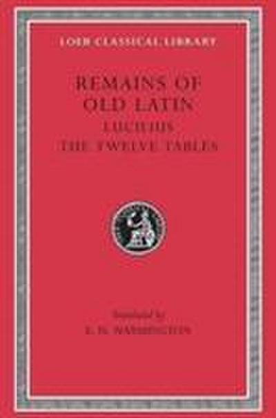 Remains of Old Latin, Volume III: Lucilius. The Twelve Tables