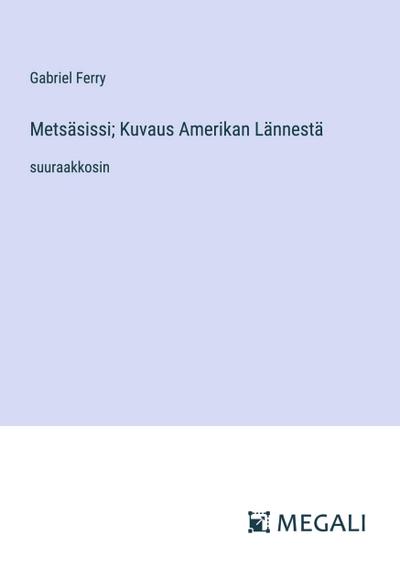 Metsäsissi; Kuvaus Amerikan Lännestä