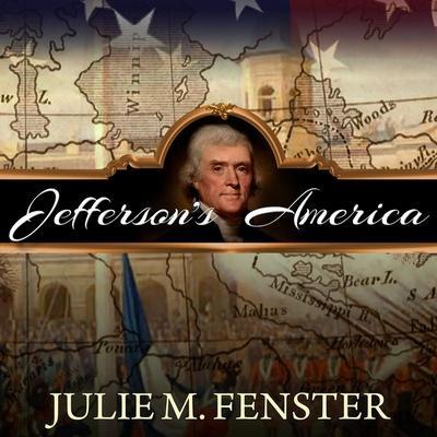 Jefferson’s America Lib/E: The President, the Purchase, and the Explorers Who Transformed a Nation