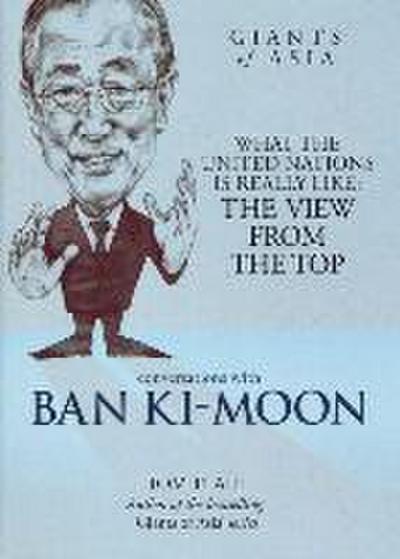 Conversations with Ban Ki-Moon: What the United Nations Is Really Like: The View from the Top