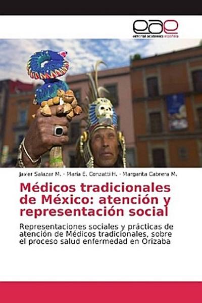Médicos tradicionales de México: atención y representación social