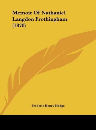 Memoir Of Nathaniel Langdon Frothingham (1870)